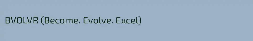 BVOLVR (Become. Evolve. Excel)